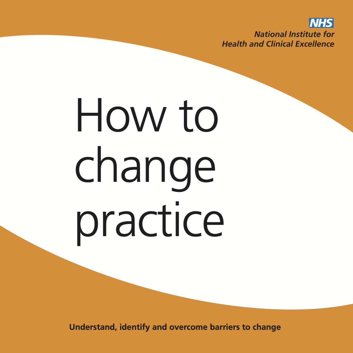 How to Change Practice: Understand, Identify and Overcome Barriers to Change